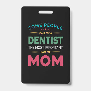 Badge Certaines personnes m'appellent Dentiste Maman
