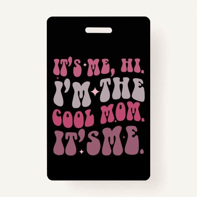 Badge C'est moi Salut Je suis la maman Cool C'est moi la (Devant)