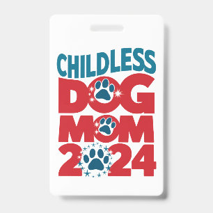 Badge Chien sans enfants Maman Chien Dame Voter Chien Pa