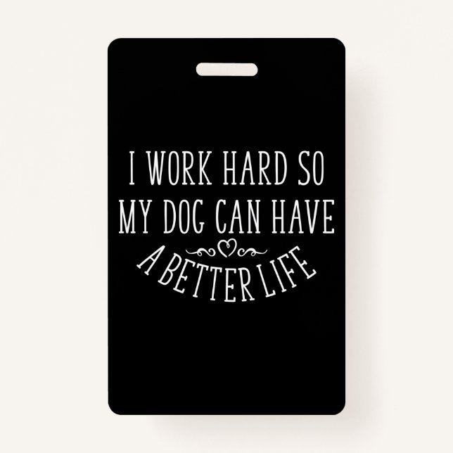 Badge Conception Amoureux des chiens Je travaille dur (Devant)