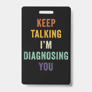 Badge Continuez à parler, je vous diagnostique I Psychia
