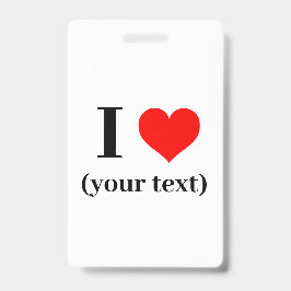 Badge - Custom I heart (your text) -  Ausweis