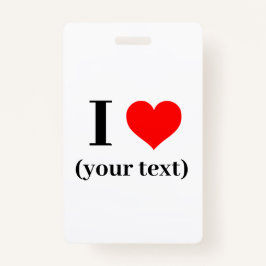 Badge - Custom I heart (your text) - Ausweis