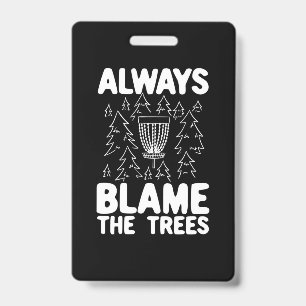 Badge Disc Golf Toujours Blâmer Les Arbres