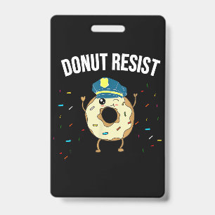 Badge Donut Résistez À Mème Drôle Officier De Police Sou