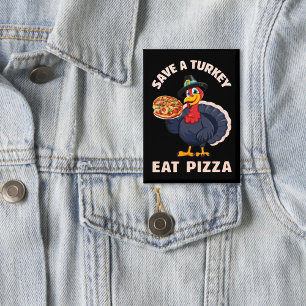 Badge Épargnez une dinde, mangez une pizza drôle de Than