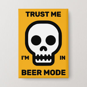 Badge Fais-moi confiance - Je suis en mode bière™ Bouton