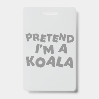 Badge Faisons comme si j'étais un koala Idée drôle d'Hal