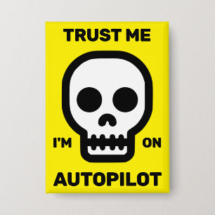 Badge Faites-moi confiance - Je suis en pilote automatiq
