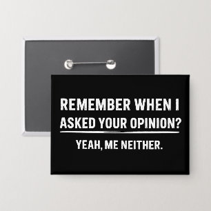 Badge Humour Drôle Vous Souvenez-vous Quand J'ai Demandé