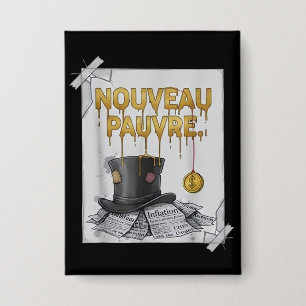 Badge Humour financier tendance nouveau pauvre sarcastiq