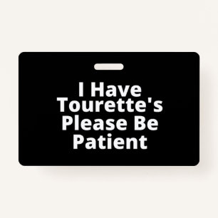 Badge J'ai la Tourette s'il vous plaît soyez patient