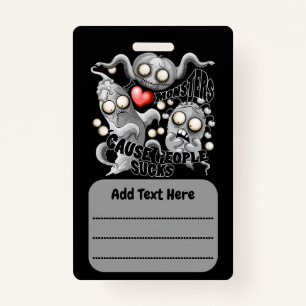 Badge J'aime les monstres parce que les gens aiment les 