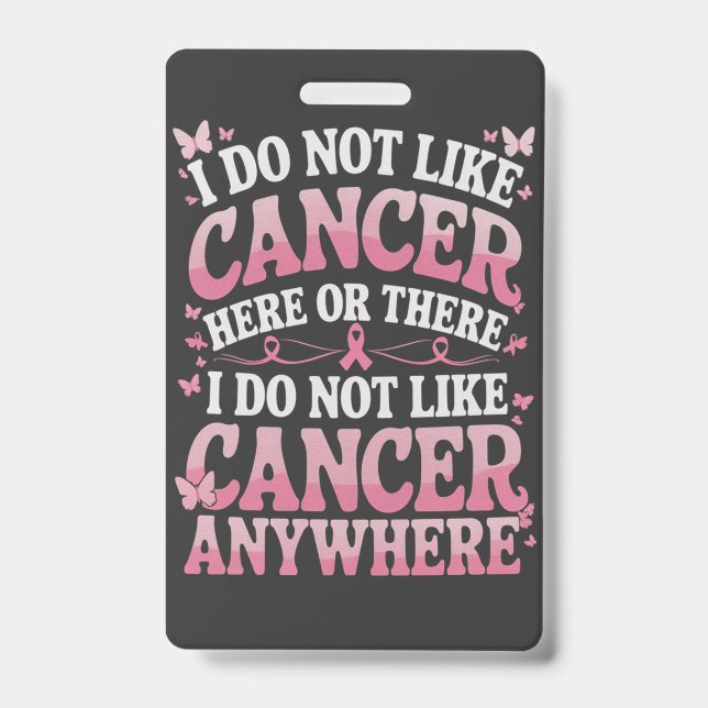 Badge Je N'Aime Pas Le Cancer Ici Ou Là (Avant)