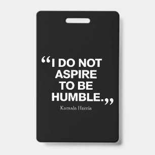 Badge Je n'aspire pas à être humble Citation Kamala Harr