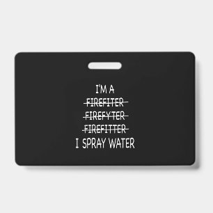 Badge Je suis un pompier drôle hommes j'asperge d'eau fe