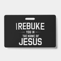 Je vous réprimande au nom de Jésus