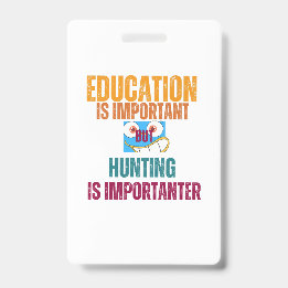 Badge l'éducation est importante, mais la chasse est imp