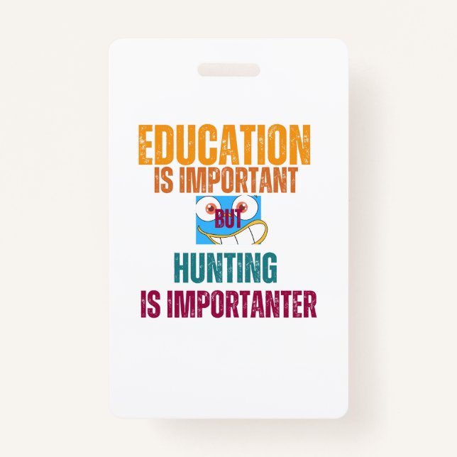 Badge l'éducation est importante, mais la chasse est imp (Devant)