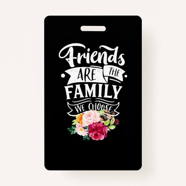 Badge Les Amis Sont La Famille Que Nous Choisissons (Devant)