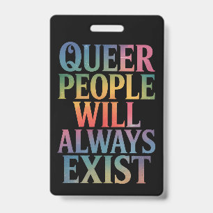Badge Les gens queer existeront toujours Ally LGBTQIA Pr