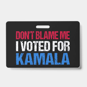 Badge Ne me blâmez pas, j'ai voté pour Kamala