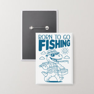 Badge Né pour aller à la pêche - Amoureux des dinosaures