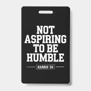 Badge Pas aspirant à être humble Kamala Harris 2024 