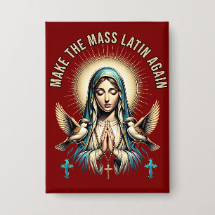 Badge Rendre la messe latine Vierge Marie Bouton