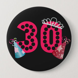 Badge Rond 10 Cm 30e anniversaire Princesse Femmes Bouton d'anniver