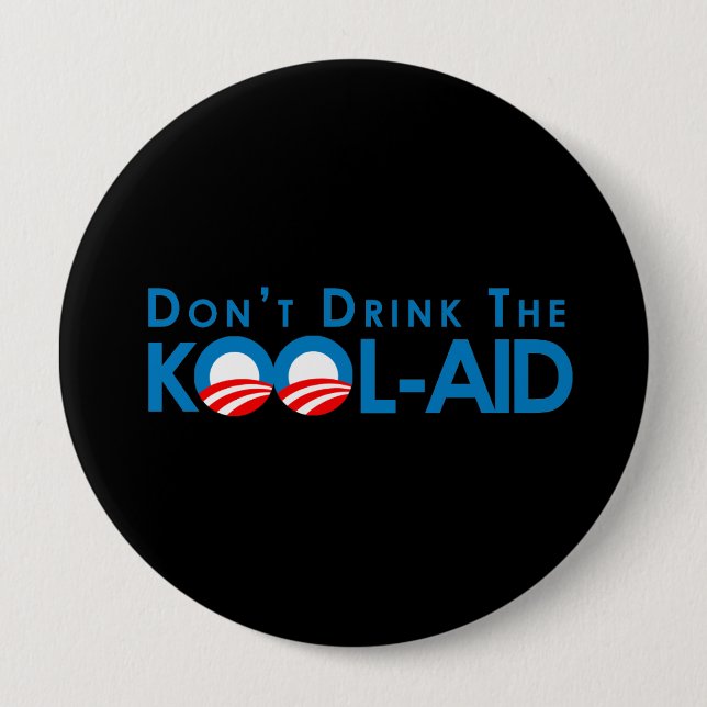 Badge Rond 10 Cm Anti-Obama - ne buvez pas la kool-aide (Devant)