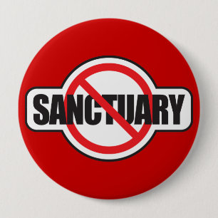 Badge Rond 10 Cm Arrêtez l'immigration illégale - aucun sanctuair
