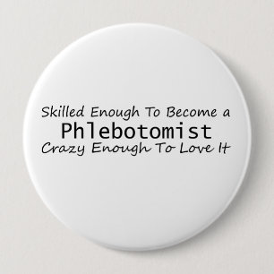 Badge Rond 10 Cm Assez compétent pour devenir fou phlébotomiste