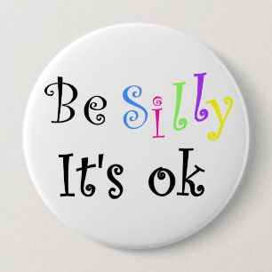 Badge Rond 10 Cm Be Silly It's ok button