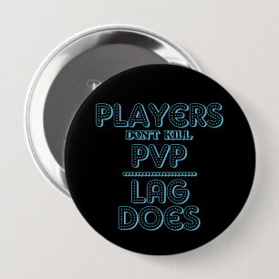 Badge Rond 10 Cm Bouton PVP de Jeu Lag