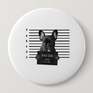 Badge Rond 10 Cm Bulldog Bad Chien Jail Frenchie Chien Maman Lover