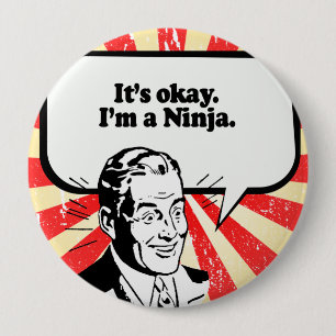 BADGE ROND 10 CM C'EST OK, JE SUIS UN NINJA.