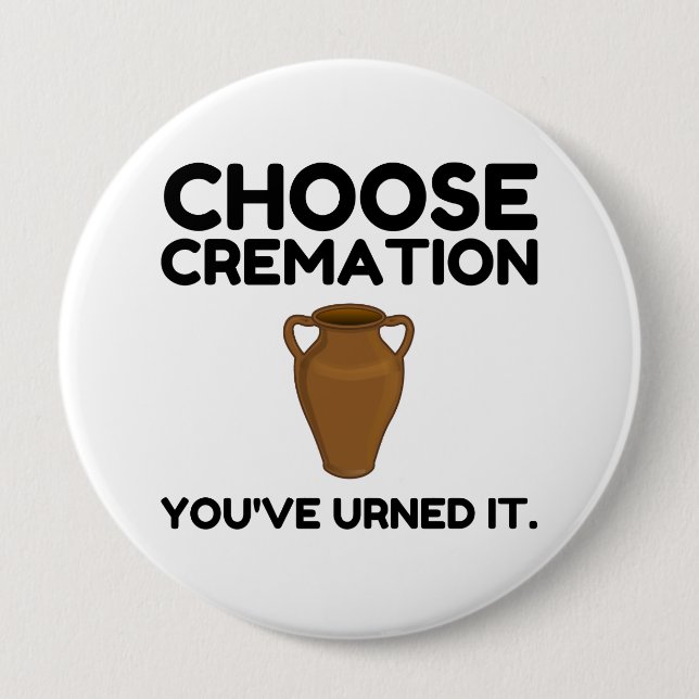 Badge Rond 10 Cm Choisissez Cremation que vous avez appelée (Devant)