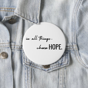 Badge Rond 10 Cm choisissez l'espoir. en toutes choses. Bouton mode