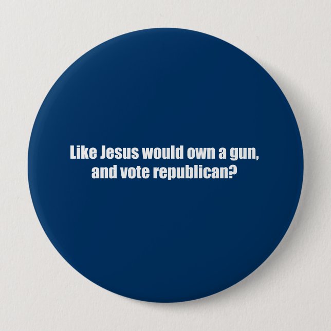 Badge Rond 10 Cm Comme Jésus voterait le républicain (Devant)