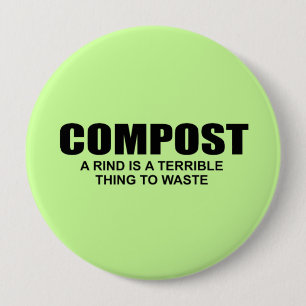BADGE ROND 10 CM COMPOSTEZ UNE ÉCORCE EST UNE CHOSE TERRIBLE À