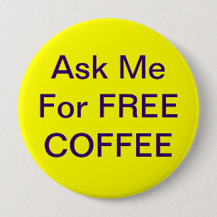 Badge Rond 10 Cm Demandez-moi l'insigne libre de café