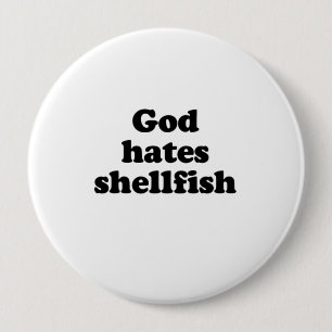 Badge Rond 10 Cm Dieu déteste les coquillages .png