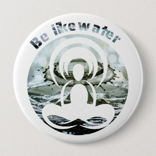 Badge Rond 10 Cm Être comme l'eau quotidien zen