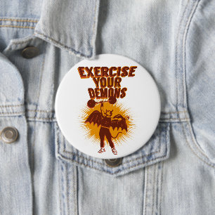 Badge Rond 10 Cm Exercez vos démons