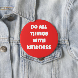 Badge Rond 10 Cm Faire Toutes Les Choses Avec Bouton Rouge Doux