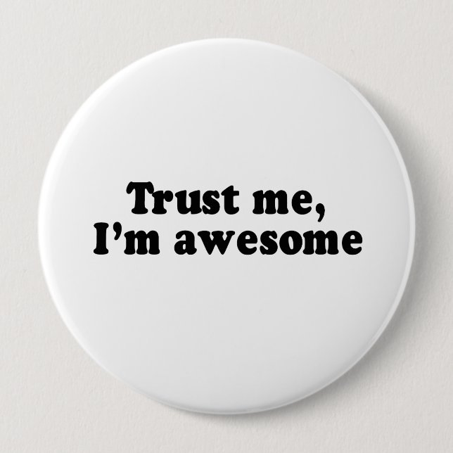 Badge Rond 10 Cm FAITES-MOI CONFIANCE, je suis IMPRESSIONNANT (Devant)