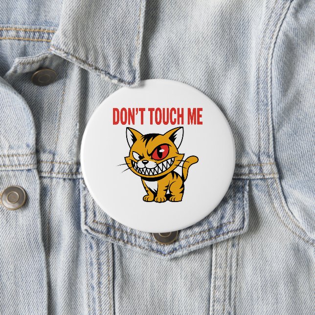 Badge Rond 10 Cm Funny Don't Touch Me Angry Cat Button Pin (En situation)