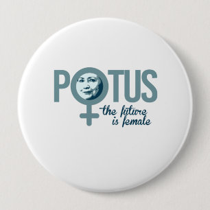 Badge Rond 10 Cm Hillary est POTUS - l'avenir est femelle --