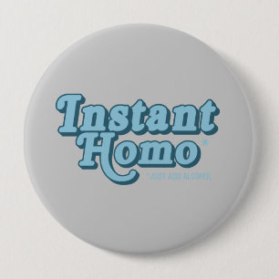 Badge Rond 10 Cm Homo instantané